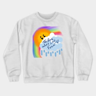 The Rain Won't Last Forever Crewneck Sweatshirt